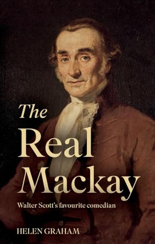 The Real Mackay : Walter Scott’s Favourite Comedian