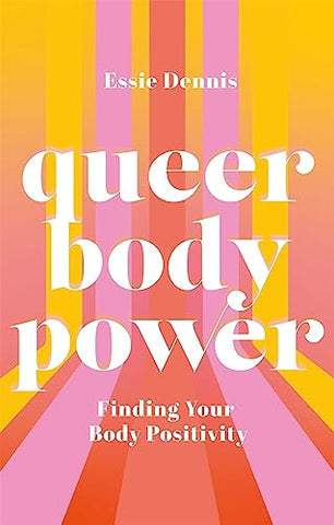 Queer Body Power: Finding Your Body Positivity