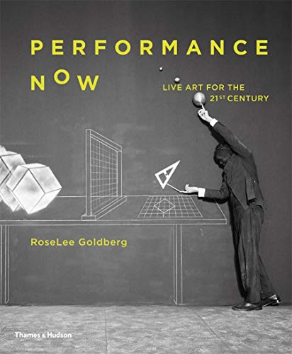 Performance Now: Live Art for the 21st Century: Live Art for the Twenty-First Century