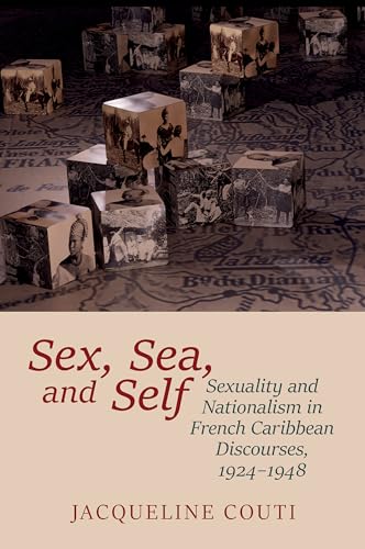 Sex, Sea, and Self : Sexuality and Nationalism in French Caribbean Discourses, 1924-1948 : 81