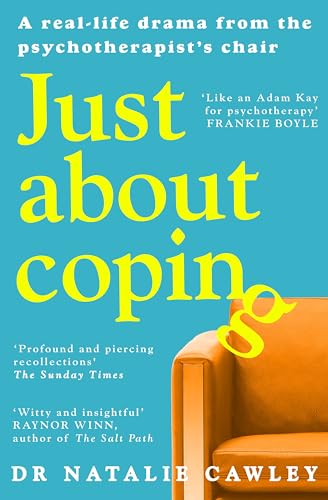 Just About Coping : A Real-Life Drama from the Psychotherapist's Chair