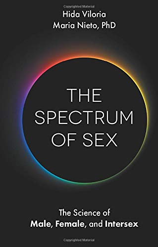 The Spectrum of Sex: The Science of Male, Female, and Intersex