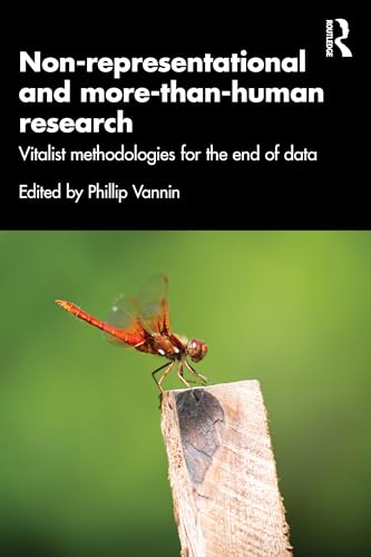 Non-representational and more-than-human research : Vitalist methodologies for the end of data