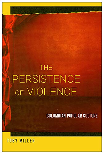 The Persistence of Violence: Colombian Popular Culture