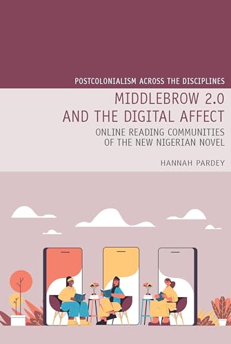Middlebrow 2.0 and the Digital Affect : Online Reading Communities of the New Nigerian Novel : 30
