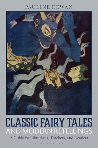 Classic Fairy Tales and Modern Retellings : A Guide for Librarians, Teachers, and Readers