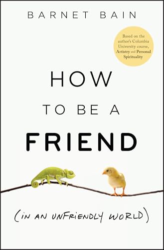 How to be a Friend (In an Unfriendly World)