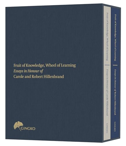 Fruit of Knowledge, Wheel of Learning (Cased Edition) : Essays in Honour of Professors Carole and Robert Hillenbrand