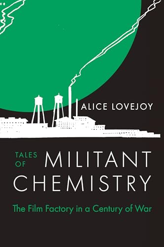Tales of Militant Chemistry : The Film Factory in a Century of War