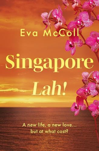 Singapore Lah! : What happens when you abandon your life for a new adventure, but find that it could cost you more than you bargained for?