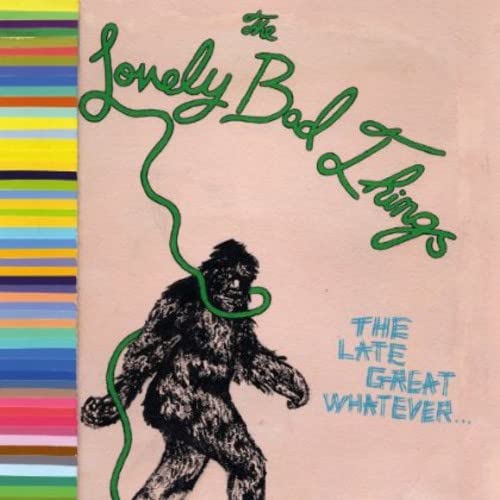 Lovely Bad Things - The Late Great Whatever [CD]