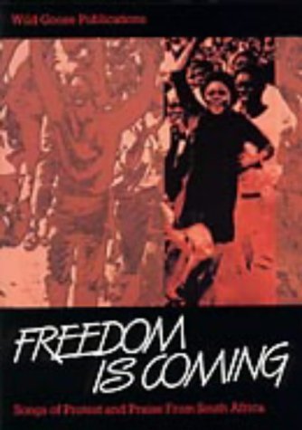 Freedom is Coming : Songs of Protest and Praise from South Africa