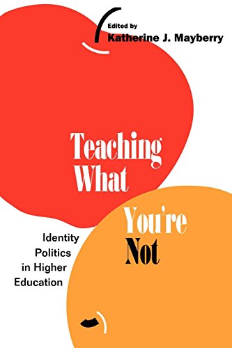 Teaching What Youre Not: Identity Politics in Higher Education