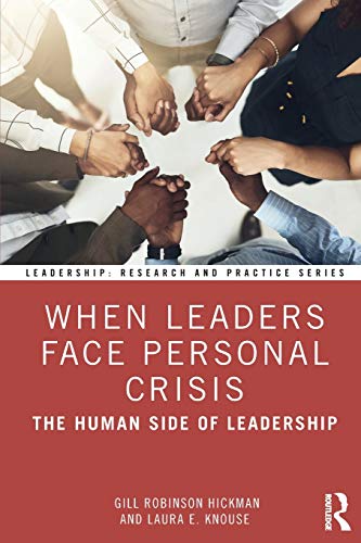 When Leaders Face Personal Crisis: The Human Side of Leadership (Leadership: Research and Practice)