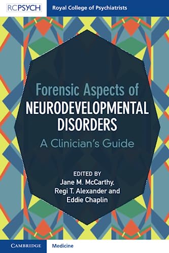 Forensic Aspects of Neurodevelopmental Disorders : A Clinician's Guide