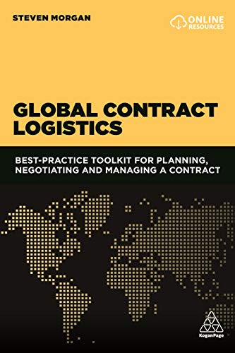 Global Contract Logistics : Best Practice Toolkit for Planning, Negotiating and Managing a Contract