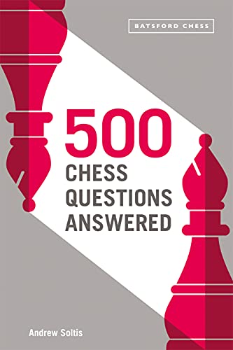 500 Chess Questions Answered: for all new chess players