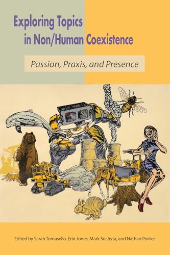 Exploring Non/Human Coexistence : Passion, Praxis, and Presence