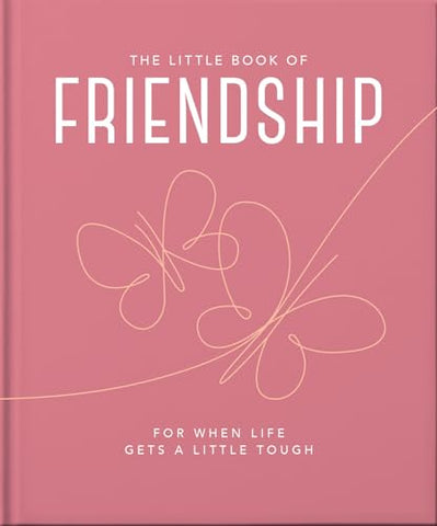 The Little Book of Friendship: For when life gets a little tough: 1