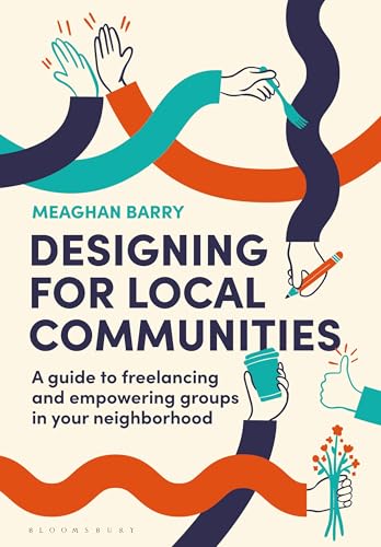 Designing for Local Communities : A guide to freelancing and empowering groups in your neighborhood