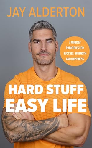 Hard Stuff, Easy Life : 7 Mindset Principles for Success, Strength and Happiness