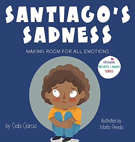 Santiago's Sadness : Making room for all emotions
