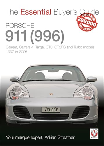 Porsche 911 (996) : Carrera, Carrera 4, Targa, Gt3, Gt3rs and Turbo Models 1997 to 2005