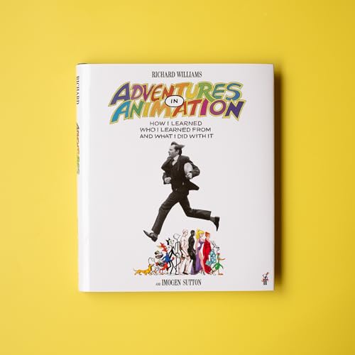 Adventures in Animation : How I Learned Who I Learned From and What I Did with It