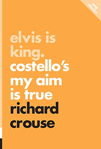 Elvis Is King: Costellos My Aim Is True: Pop Classics #4