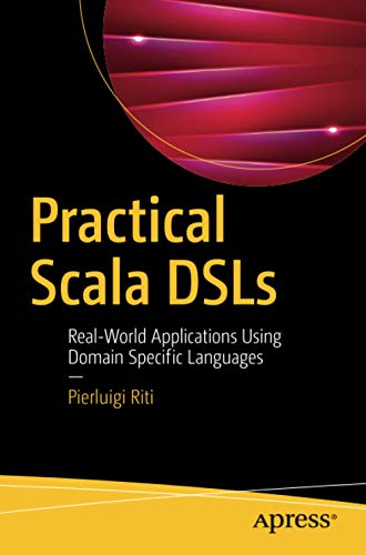 Practical Scala DSLs: Real-World Applications Using Domain Specific Languages