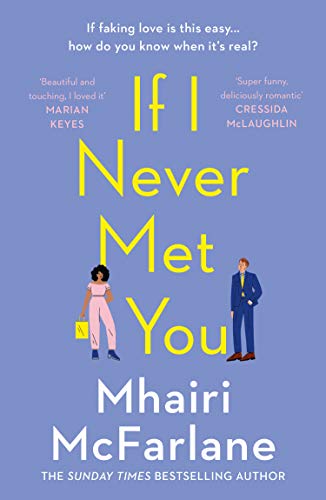 If I Never Met You: Deliciously romantic and utterly hilarious - the funniest feel-good romcom of 2021!