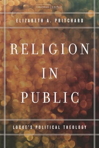 Religion in Public: Lockes Political Theology