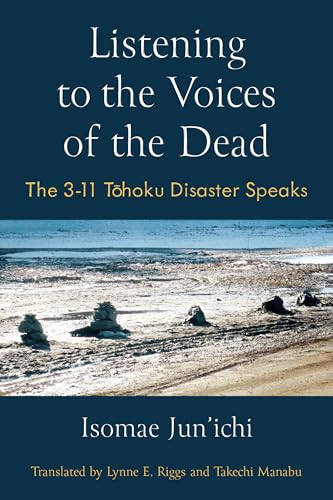 Listening to the Voices of the Dead : The 3-11 Tohoku Disaster Speaks