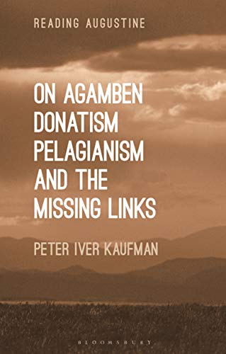 On Agamben, Donatism, Pelagianism, and the Missing Links (Reading Augustine)
