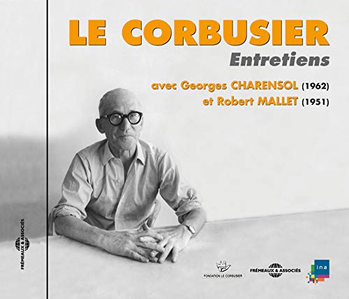 Le Corbusier - Entretiens Avec Georges Charensol (1962) Et Robert Mallet (1951) [CD]