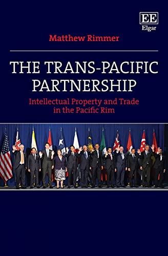 The Trans-Pacific Partnership : Intellectual Property and Trade in the Pacific Rim