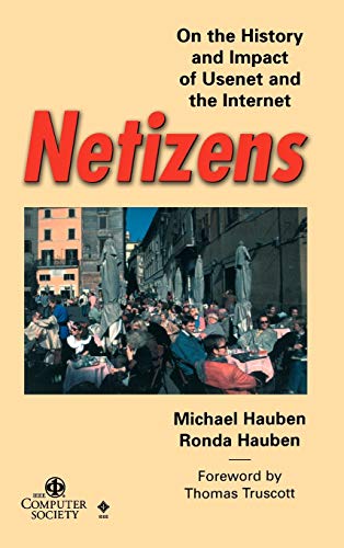 Netizens: On the History and Impact of Usenet and the Internet