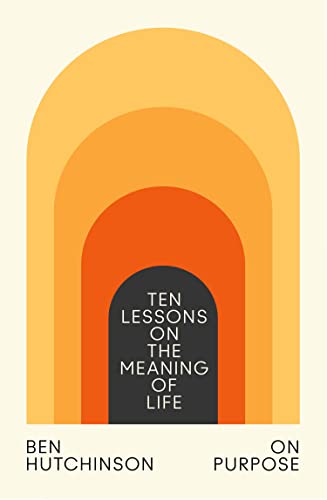 On Purpose: Ten Lessons on the Meaning of Life