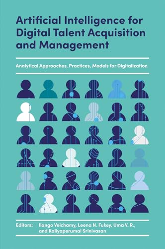 Artificial Intelligence for Digital Talent Acquisition and Management : Analytical Approaches, Practices, Models for Digitalization