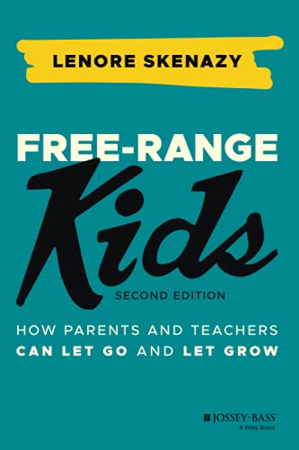 Free-Range Kids: How to Raise Safe