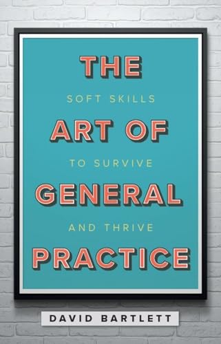 The Art of General Practice: Soft skills to survive and thrive