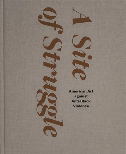 A Site of Struggle: American Art against Anti-Black Violence