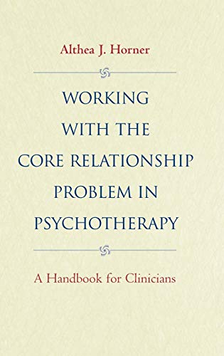 Working with the Core Relationship Problem Psychotherapy: A Handbook for Clinicians