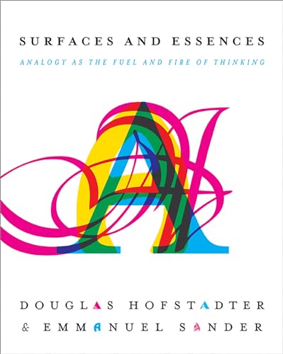 Surfaces and Essences : Analogy as the Fuel and Fire of Thinking