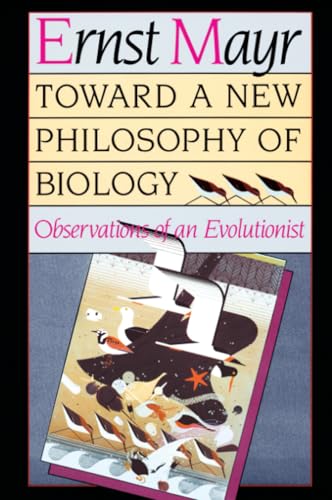 Toward a New Philosophy of Biology : Observations of an Evolutionist