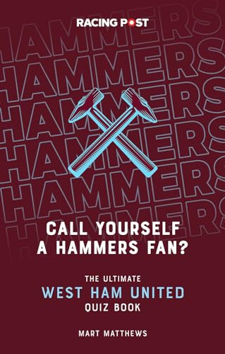 Call Yourself a Hammers Fan? : The Ultimate West Ham Quiz Book