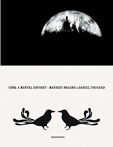 Ubiq, A Mental Odyssey : by Mathieu Briand & Daniel Foucard