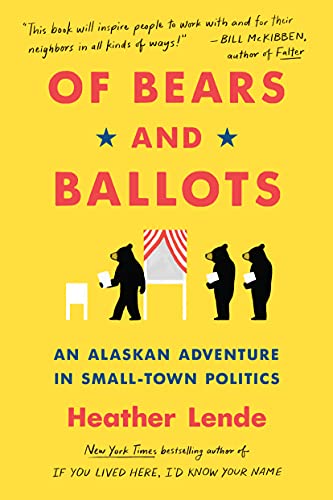 Of Bears and Ballots : An Alaskan Adventure in Small-Town Politics