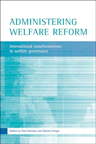Administering welfare reform : International transformations in welfare governance