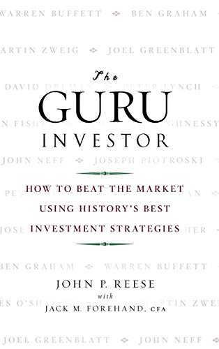 The Guru Investor: How to Beat the Market Using Historys Best Investment Strategies